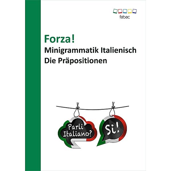 Forza! Minigrammatik Italienisch: Die Präpositionen, Verena Lechner