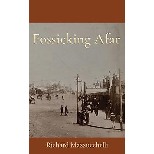 Fossicking Afar, Richard Mazzucchelli