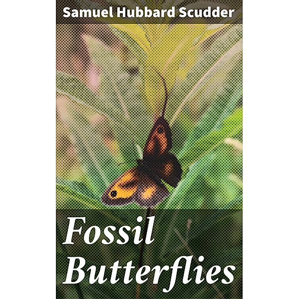 Fossil Butterflies, Samuel Hubbard Scudder