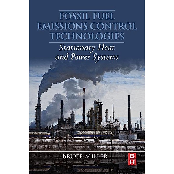 Fossil Fuel Emissions Control Technologies, Bruce G. Miller