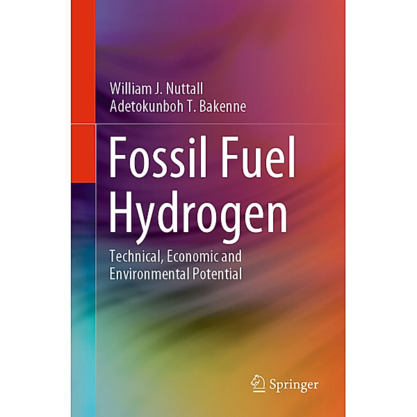 Fossil Fuel Hydrogen, William J. Nuttall, Adetokunboh T. Bakenne