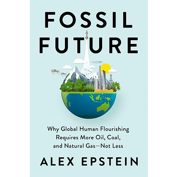 Fossil Future, Alex Epstein