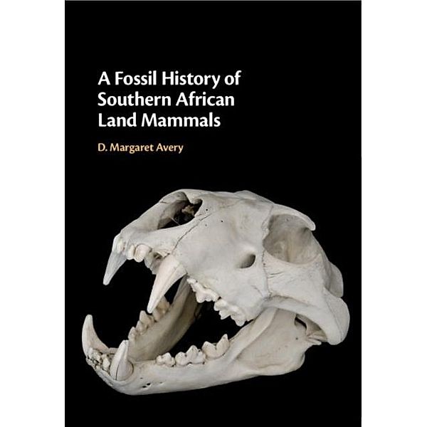 Fossil History of Southern African Land Mammals, D. Margaret Avery