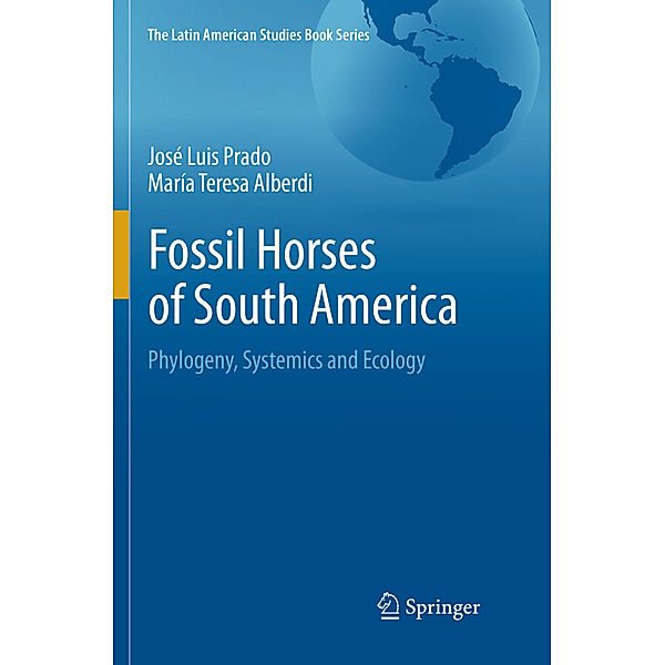 Fossil Horses of South America, José Luis Prado, María Teresa Alberdi