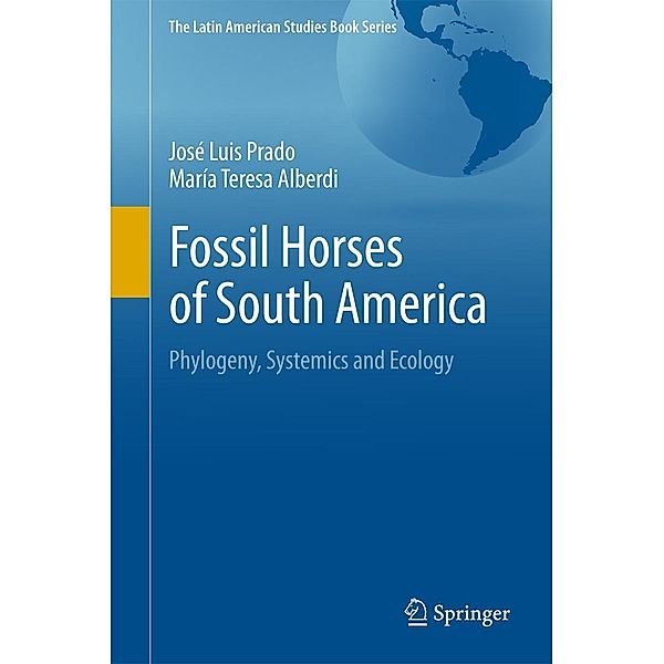 Fossil Horses of South America / The Latin American Studies Book Series, José Luis Prado, María Teresa Alberdi