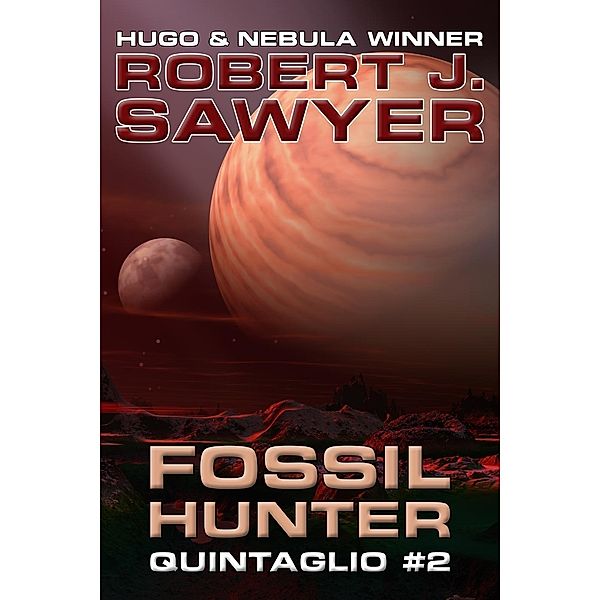 Fossil Hunter (Quintaglio Ascension, #2) / Quintaglio Ascension, Robert J. Sawyer