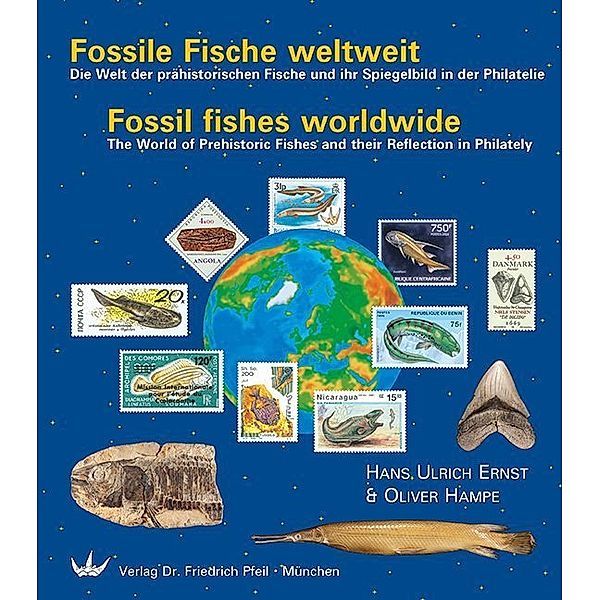 Fossile Fische weltweit. Fossil fishes worldwide, Hans Ulrich Ernst, Oliver Hampe