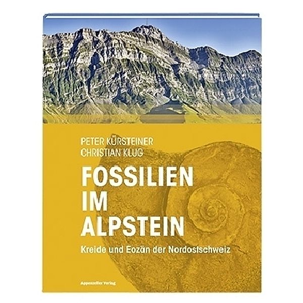 Fossilien im Alpstein, Peter Kürsteiner, Christian Klug