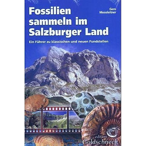 Fossilien sammeln im Salzburger Land, Gero Moosleitner