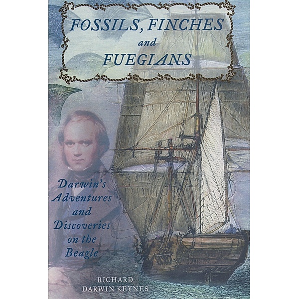 Fossils, Finches, and Fuegians, Richard Keynes