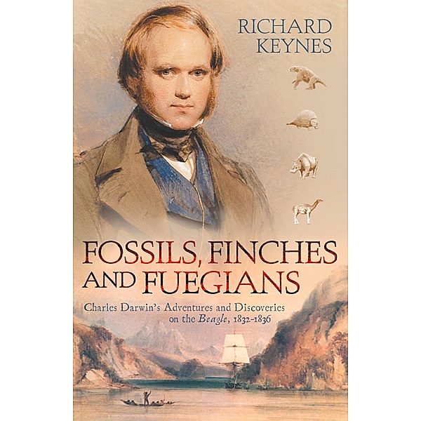 Fossils, Finches and Fuegians, Richard Keynes