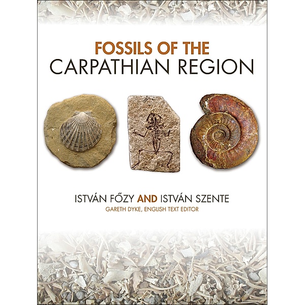 Fossils of the Carpathian Region / Life of the Past, István Fozy, István Szente