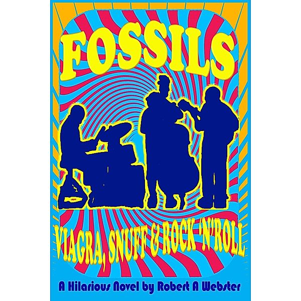 Fossils - Viagra Snuff and Rock 'n' Roll, Robert A Webster