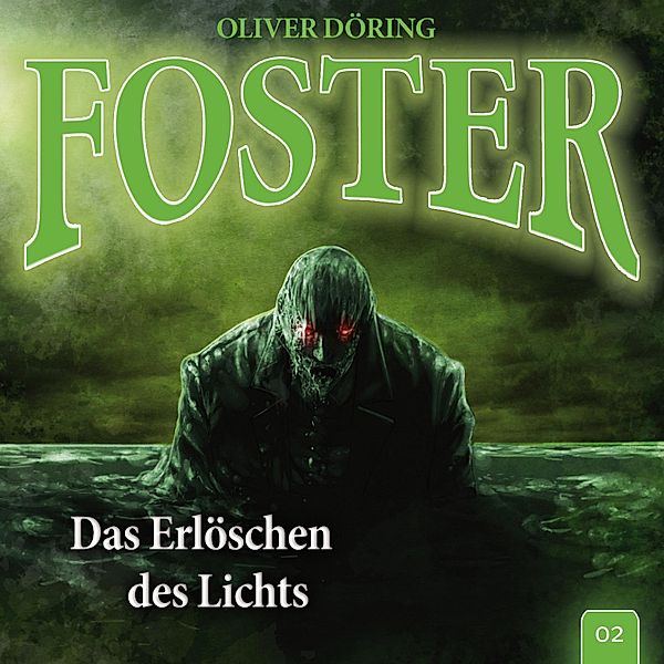 Foster - 2 - Das Erlöschen des Lichts, Oliver Döring