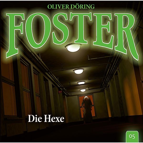 Foster - 5 - Foster, Folge 5: Die Hexe, Oliver Döring