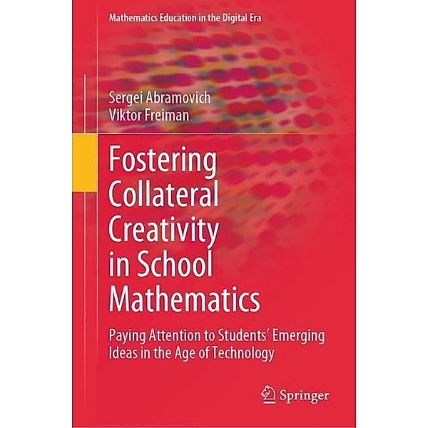 Fostering Collateral Creativity in School Mathematics, Sergei Abramovich, Viktor Freiman