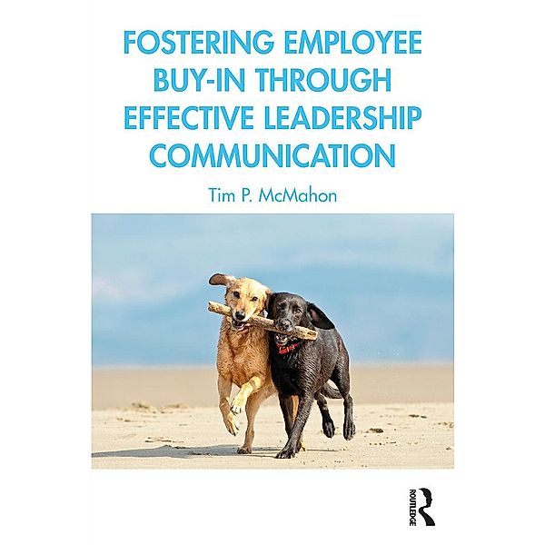 Fostering Employee Buy-in Through Effective Leadership Communication, Tim P. McMahon