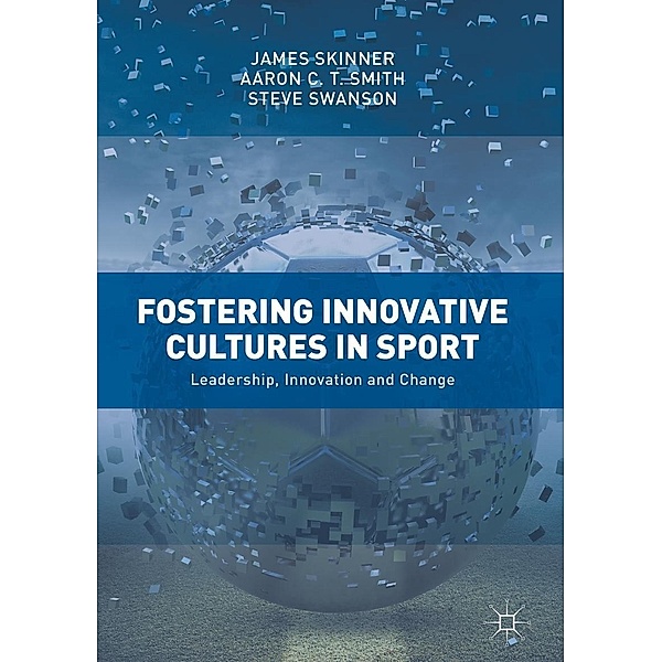 Fostering Innovative Cultures in Sport / Progress in Mathematics, James Skinner, Aaron C. T. Smith, Steve Swanson