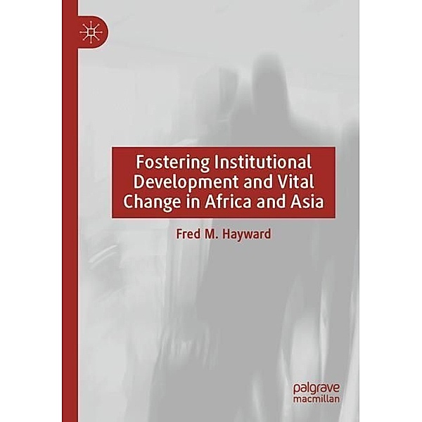 Fostering Institutional Development and Vital Change in Africa and Asia, Fred M. Hayward