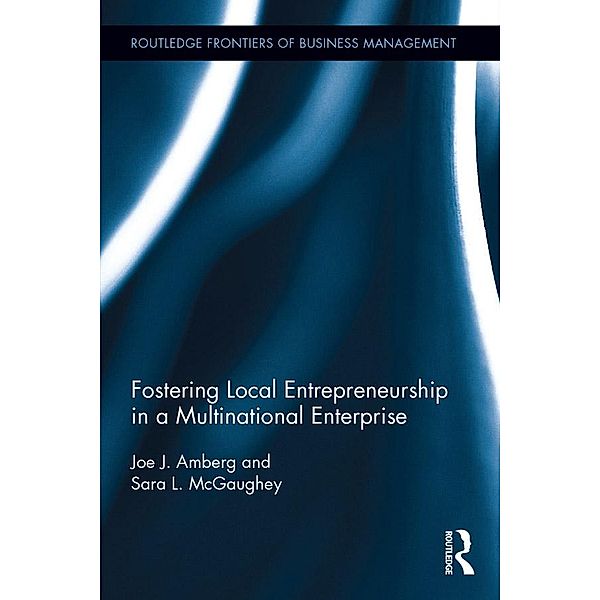 Fostering Local Entrepreneurship in a Multinational Enterprise, Joe J. Amberg, Sara L. Mcgaughey