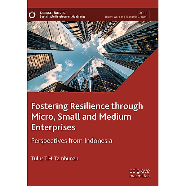 Fostering Resilience through Micro, Small and Medium Enterprises, Tulus T.H. Tambunan