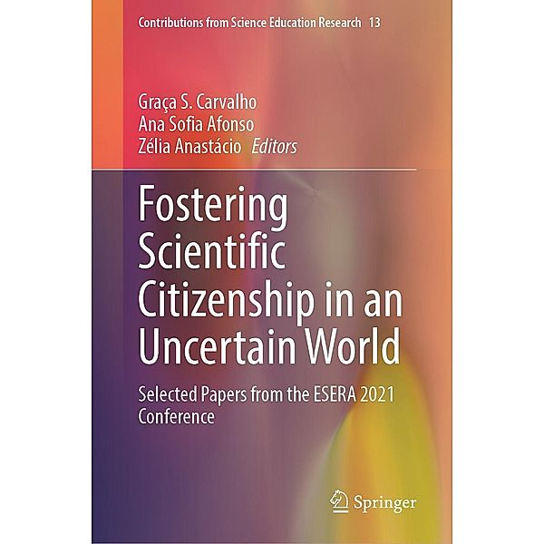 Fostering Scientific Citizenship in an Uncertain World / Contributions from Science Education Research Bd.13