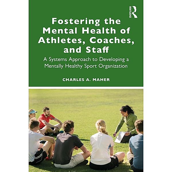 Fostering the Mental Health of Athletes, Coaches, and Staff, Charles A. Maher