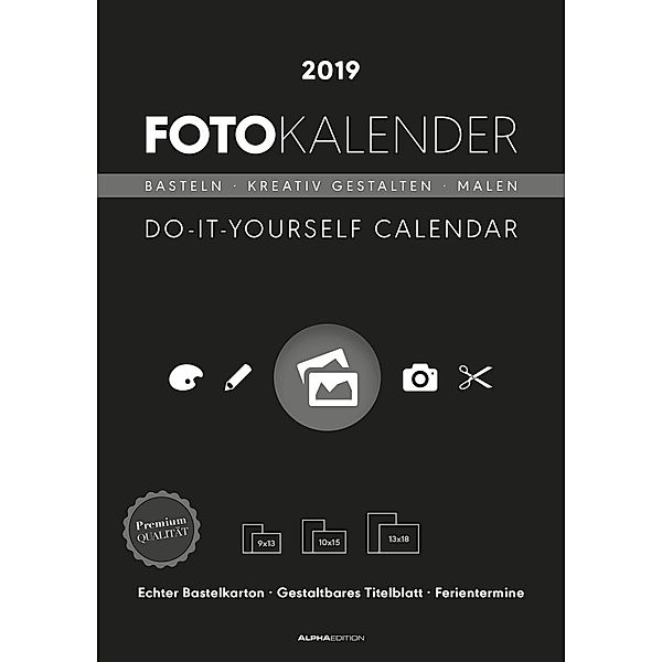 Foto-Kalender schwarz / Do it yourself calendar 2019, ALPHA EDITION