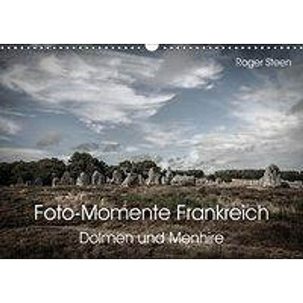 Foto-Momente Frankreich - Dolmen und Menhire (Wandkalender 2017 DIN A3 quer), Roger Steen