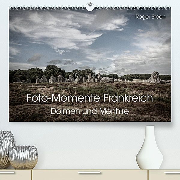 Foto-Momente Frankreich - Dolmen und Menhire (Premium, hochwertiger DIN A2 Wandkalender 2023, Kunstdruck in Hochglanz), Roger Steen