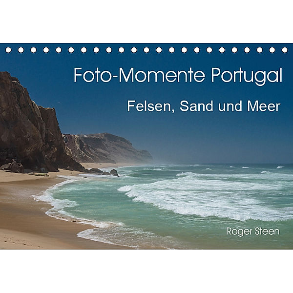 Foto-Momente Portugal - Felsen, Sand und Meer (Tischkalender 2019 DIN A5 quer), Roger Steen