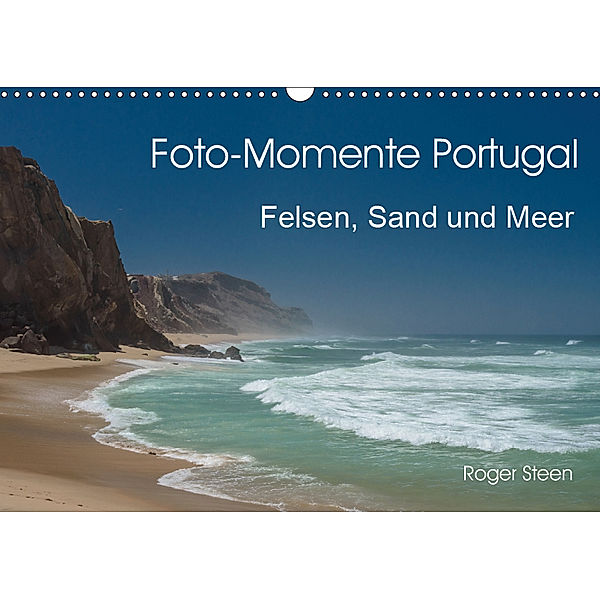 Foto-Momente Portugal - Felsen, Sand und Meer (Wandkalender 2019 DIN A3 quer), Roger Steen