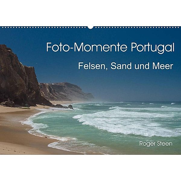Foto-Momente Portugal - Felsen, Sand und Meer (Wandkalender 2023 DIN A2 quer), Roger Steen