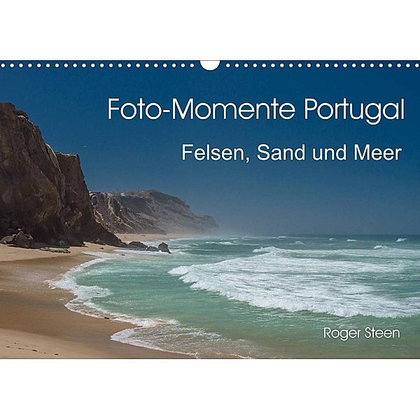 Foto-Momente Portugal - Felsen, Sand und Meer (Wandkalender 2023 DIN A3 quer), Roger Steen