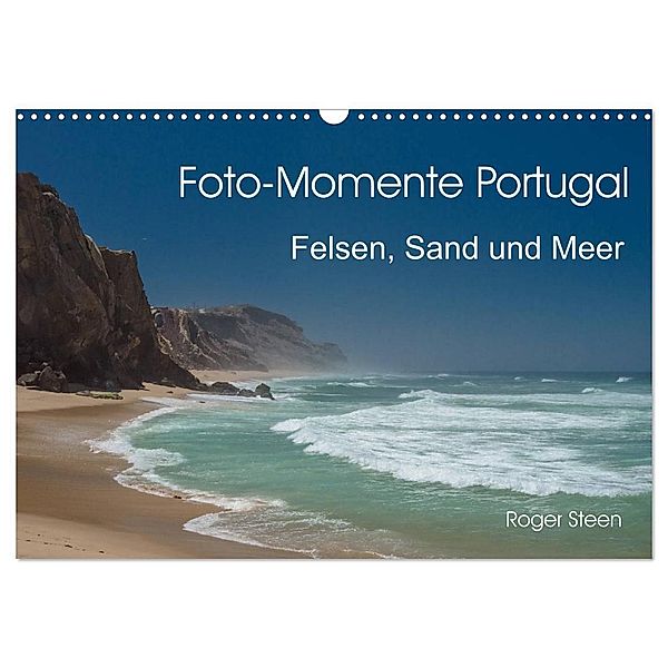 Foto-Momente Portugal - Felsen, Sand und Meer (Wandkalender 2024 DIN A3 quer), CALVENDO Monatskalender, Roger Steen