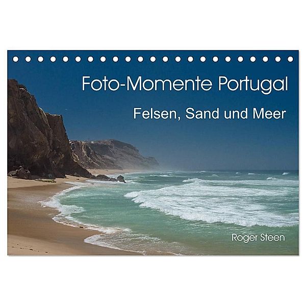 Foto-Momente Portugal - Felsen, Sand und Meer (Tischkalender 2024 DIN A5 quer), CALVENDO Monatskalender, Roger Steen