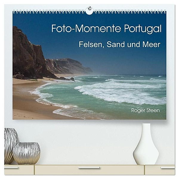 Foto-Momente Portugal - Felsen, Sand und Meer (hochwertiger Premium Wandkalender 2024 DIN A2 quer), Kunstdruck in Hochglanz, Roger Steen