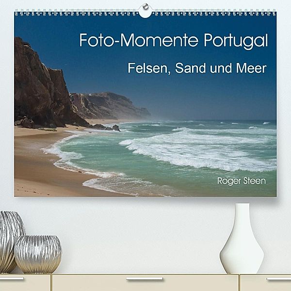Foto-Momente Portugal - Felsen, Sand und Meer (Premium-Kalender 2020 DIN A2 quer), Roger Steen