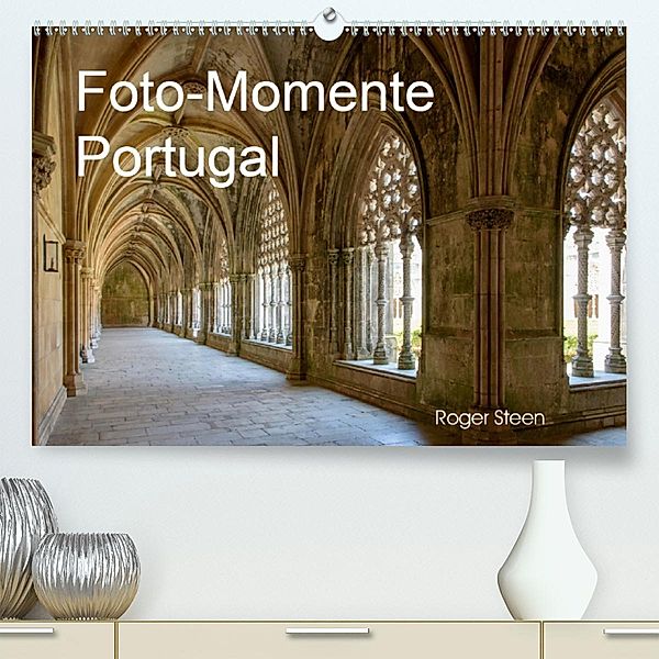 Foto-Momente Portugal (Premium-Kalender 2020 DIN A2 quer), Roger Steen