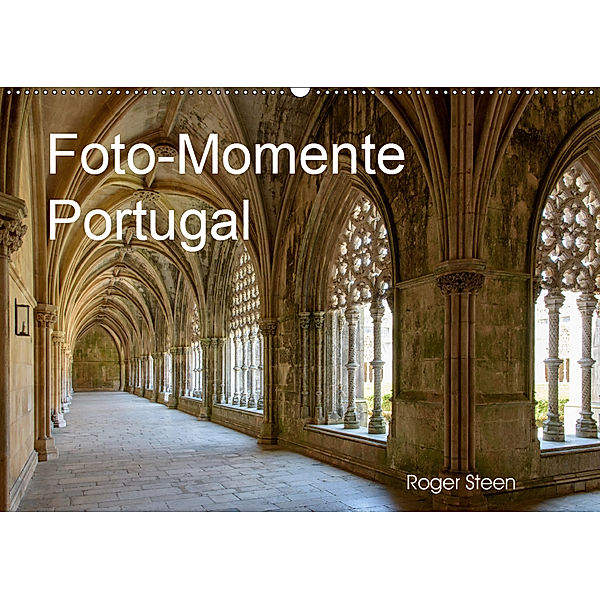 Foto-Momente Portugal (Wandkalender 2019 DIN A2 quer), Roger Steen