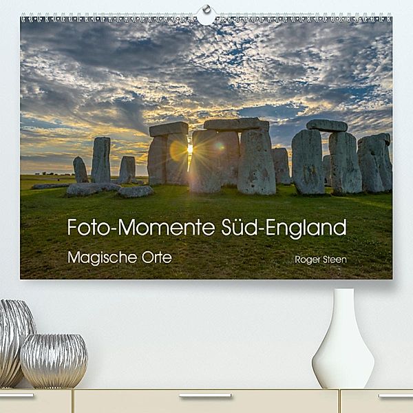Foto-Momente Süd-England - Magische Orte (Premium, hochwertiger DIN A2 Wandkalender 2020, Kunstdruck in Hochglanz), Roger Steen