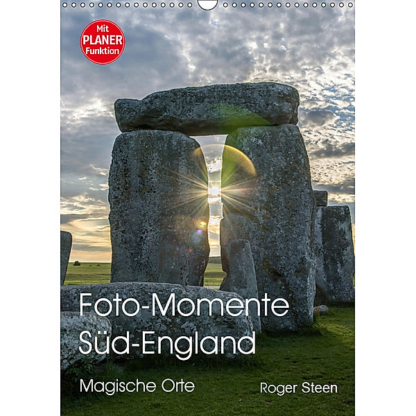 Foto-Momente Süd-England - Magische Orte (Wandkalender 2019 DIN A3 hoch), Roger Steen