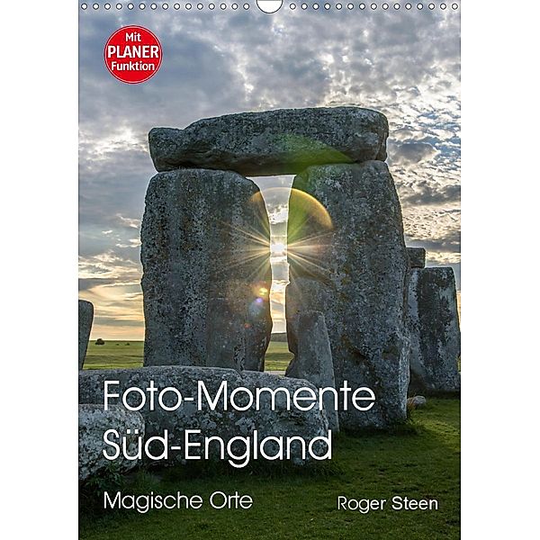 Foto-Momente Süd-England - Magische Orte (Wandkalender 2020 DIN A3 hoch), Roger Steen