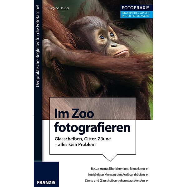 Foto Praxis Im Zoo fotografieren / Foto Praxis, Regine Heuser