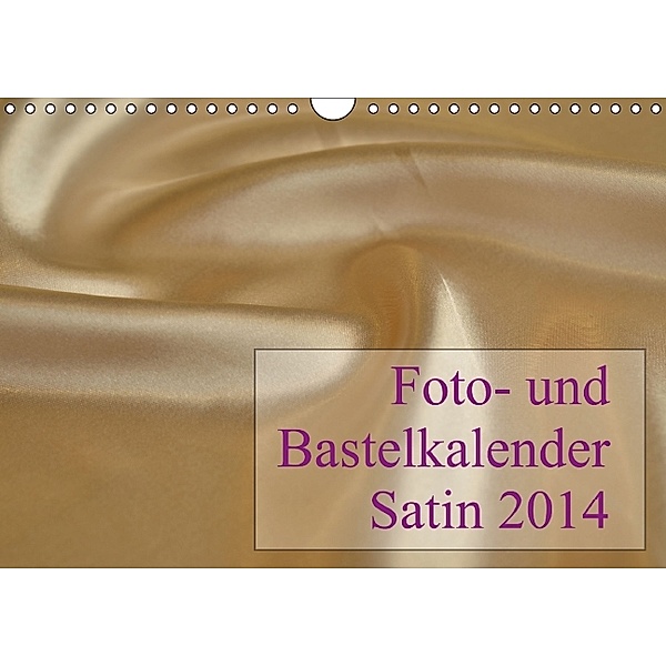 Foto- und Bastelkalender Satin - Stilvoll zum Selbstgestalten (Wandkalender 2014 DIN A4 quer), Maximilian Buckstern