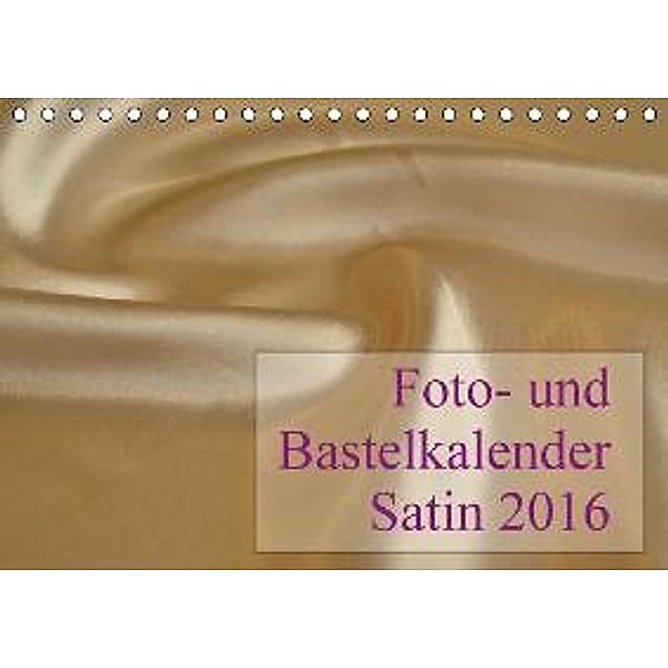 Foto- und Bastelkalender Satin - Stilvoll zum Selbstgestalten (Tischkalender 2016 DIN A5 quer), Maximilian Buckstern