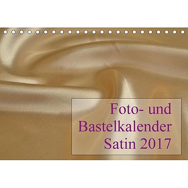 Foto- und Bastelkalender Satin - Stilvoll zum Selbstgestalten (Tischkalender 2017 DIN A5 quer), Maximilian Buckstern