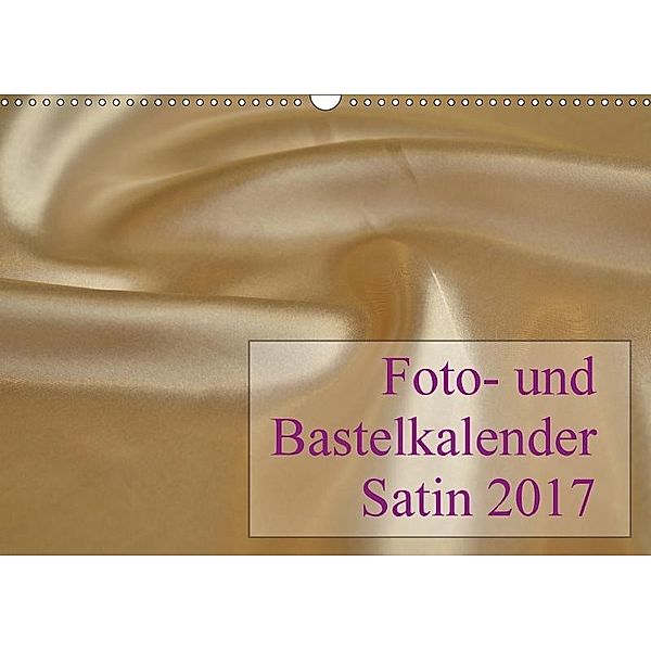 Foto- und Bastelkalender Satin - Stilvoll zum Selbstgestalten (Wandkalender 2017 DIN A3 quer), Maximilian Buckstern