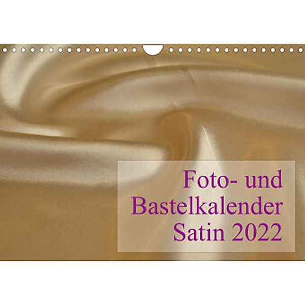 Foto- und Bastelkalender Satin - Stilvoll zum Selbstgestalten (Wandkalender 2022 DIN A4 quer), Maximilian Buckstern