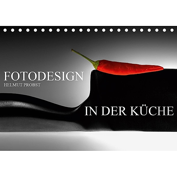 Fotodesign in der Küche / CH-Version (Tischkalender 2020 DIN A5 quer), Helmut Probst